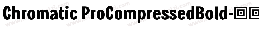 Chromatic ProCompressedBold字体转换